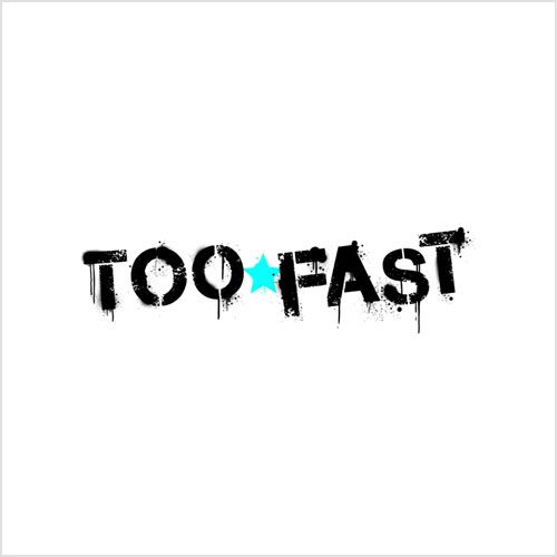 Too Fast